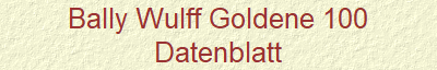 Bally Wulff Goldene 100
Datenblatt