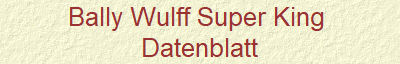 Bally Wulff Super King 
Datenblatt
