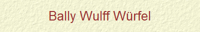 Bally Wulff Wrfel