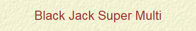 Black Jack Super Multi