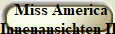 Miss America
Innenansichten III